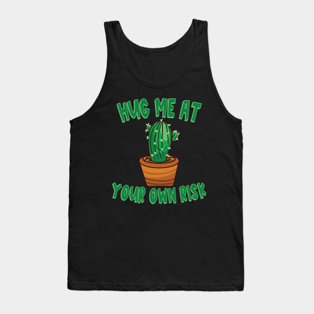 Hug Me at Your Own Risk Cactus Not a Hugger Prickly Cactus Plant Tank Top by Jas-Kei Designs